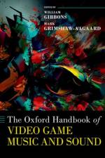 The Oxford Handbook of Video Game Music and Sound