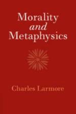 Morality and Metaphysics af Charles (Brown University Larmore