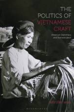 The Politics of Vietnamese Craft af Jennifer (University of North Texas Way