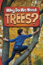 Why Do We Need Trees?