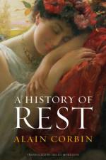 A History of Rest af Alain (University of Paris I) Corbin