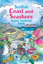Scottish Coast and Seashore: Magic Painting Book