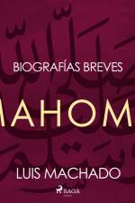 Biografías breves - Mahoma af Luis Machado