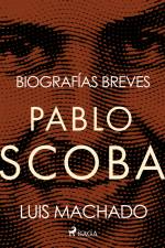 Biografías breves - Pablo Escobar af Luis Machado