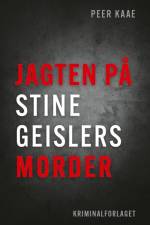 Jagten på Stine Geislers morder (Kriminalforlagets særudgave) af Peer Kaae