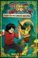 Tiger Warrior: Fight for the Cursed Unicorn af Maisie Chan