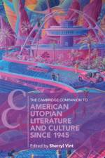 The Cambridge Companion to American Utopian Literature and Culture since 1945