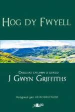 Hog Dy Fwyell - Casgliad Cyflawn o Gerddi J. Gwyn Griffiths af J. Gwyn Griffiths