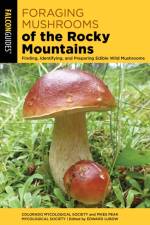 Foraging Mushrooms of the Rocky Mountains af Colorado Mycological Society