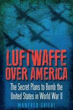 Luftwaffe Over America af Manfred Griehl