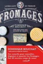 Meilleurs Ouvriers De France - Fromages - Le Gout Des Terroirs af Dominique Bouchait
