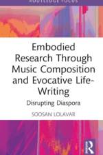 Embodied Research Through Music Composition and Evocative Life-Writing af Soosan Lolavar