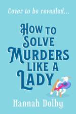 How to Solve Murders Like a Lady af Hannah Dolby