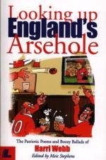Looking up England's Arsehole - The Patriotic Poems and Boozy Ballads of Harri Webb af Harri Webb
