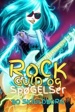 Rock, guld og spøgelser af Bo Skjoldborg