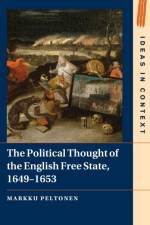 The Political Thought of the English Free State, 1649–1653 af Markku (University of Helsinki) Peltonen