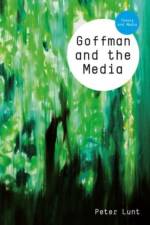 Goffman and the Media af Peter Lunt