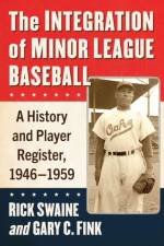 The Integration of Minor League Baseball af Rick Swaine