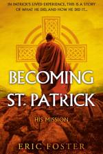 Becoming St. Patrick af Eric Foster