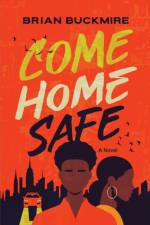 Come Home Safe af Brian G. Buckmire