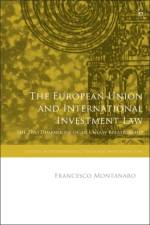 The European Union and International Investment Law af Francesco (Office of the President of the Italian Republic) Montanaro