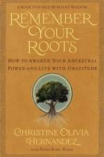 Remember Your Roots af Christine Oliva
