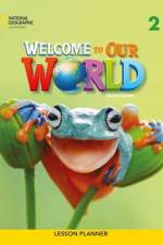 WELCOME TO OUR WORLD BRE 2 LESSON PLANNE af O'SULLIVAN SHIN CRAN