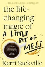 The Life-changing Magic of a Little Bit of Mess af Kerri Sackville