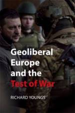 Geoliberal Europe and the Test of War af Richard Youngs