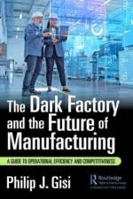 The Dark Factory and the Future of Manufacturing