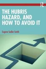 The Hubris Hazard, and How to Avoid It