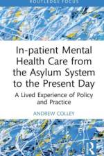 In-patient Mental Health Care from the Asylum System to the Present Day af Andrew (University of East London Colley
