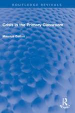 Crisis in the Primary Classroom af Maurice Galton
