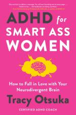 ADHD For Smart Ass Women af Tracy Otsuka