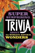 Super Surprising Trivia About the World's Natural Wonders af Ailynn Collins