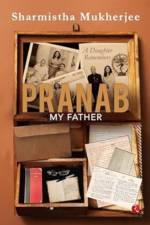Pranab My Father af Sharmistha Mukherjee