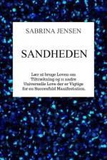 Sandheden - Lær At Bruge Loven om Tiltrækning af Sabrina Jensen