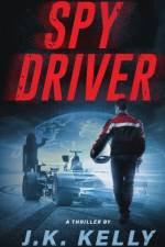Spy Driver af J. K. Kelly