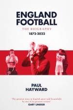 England Football: The Biography af Paul Hayward