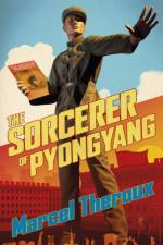The Sorcerer of Pyongyang af Marcel Theroux