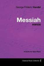 George Frideric Handel - Messiah - HWV56 - A Score for Solo Piano af George Frideric Handel