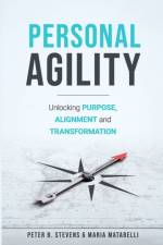 Personal Agility: Unlocking Purpose, Alignment, and Transformation af Peter B. Stevens