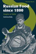 Russian Food since 1800 af Professor Catriona (University of Cambridge Kelly