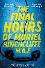 The Final Hours of Muriel Hinchcliffe af Claire Parkin