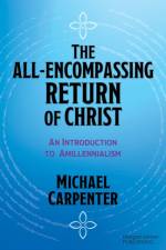 The All-Encompassing Return of Christ af Michael Carpenter