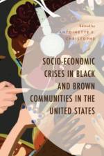 Socio-Economic Crises in Black and Brown Communities in the United States