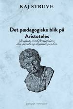 Det pædagogiske blik på Aristoteles af Kaj Struve