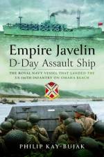 Empire Javelin, D-Day Assault Ship af Philip Kay-Bujak