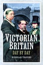 Victorian Britain Day by Day af Nicholas Travers