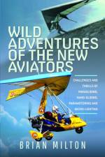 Wild Adventures of the New Aviators af Brian Milton
